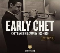 Early Chet: Chet Baker en Allemagne 1955-1959