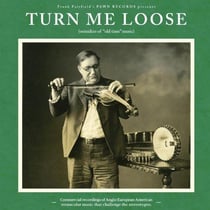 Turn me loose - Outsiders of "old-time" music