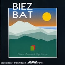 Biez Bat : Choeur D'Hommes Du Pays Basque