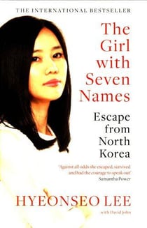 THE GIRL WITH SEVEN NAMES - A NORTH KOREAN DEFECTOR''S STORY