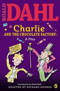 CHARLIE AND THE CHOCOLATE FACTORY - PLAY TEXT