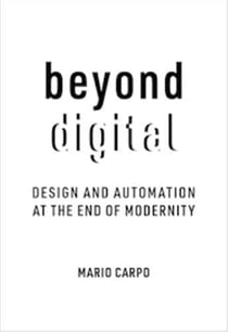 Beyond digital : design and automation at the end of modernity