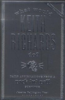 What would keith richards do? - daily affirmations with a rock and roll survivor