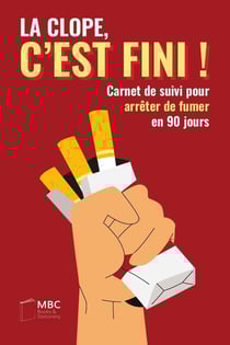 La clope, c'est fini ! : Carnet de suivi pour arrêter de fumer en 90 jours