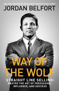 WAY OF THE WOLF - MASTER THE ART OF SALES AND PERSUASION