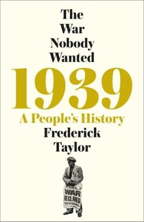 1939: A PEOPLE'S HISTORY - THE WAR NOBODY WANTED