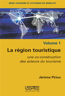 La région touristique - une co-construction des acteurs du tourisme