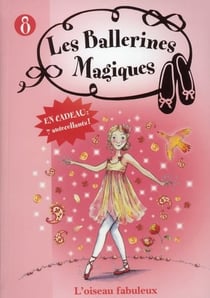 Les ballerines magiques t.8 - rose et l'oiseau fabuleux