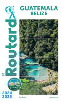 Guide du Routard : Guatemala, Belize (édition 2024/2025)