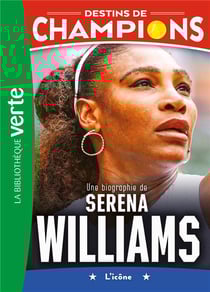 Destins de champions Tome 12 : Une biographie de Serena Williams