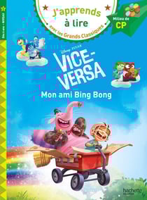 J'apprends à lire avec les grands classiques Disney : CP Niveau 2 - Vice-versa : Mon ami Bing Bong