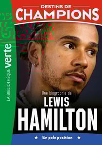 Destins de champions Tome 27 : Une biographie de Lewis Hamilton