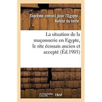 La situation de la maçonnerie en Egypte, le rite écossais ancien et accepté