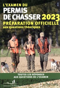 L'examen du permis de chasser : préparation officielle aux questions théoriques - toutes les réponses aux questions de l'examen (édition 2023)