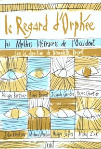 Le Regard d'Orphée. Les mythes littéraires de l'Occident