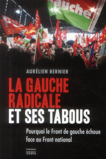 La gauche radicale et ses tabous - pourquoi le front de gauche échoue face au front national