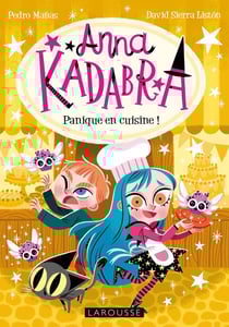 Anna Kadabra Tome 6 : Panique en cuisine !