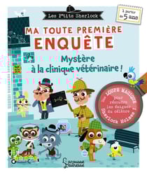 Les P'tits Sherlock : ma toute première enquête Tome 9 : Mystère à la clinique vétérinaire !
