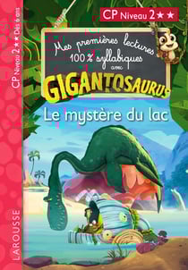 Mes premières lectures 100% syllabiques : Gigantosaurus - CP Niveau 2 - Le mystère du lac