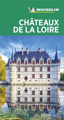 Le guide vert : Châteaux de la Loire