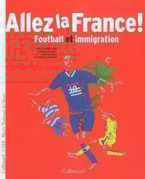 Allez la France ! football et immigration