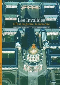 Les Invalides : L'État, la guerre, la mémoire