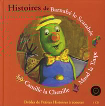 Histoires de Barnabé le scarabée, Maud la taupe, Camille la chenille