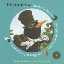 Histoires de merlin le merle, les tricots de mireille, romain le lapin magicien