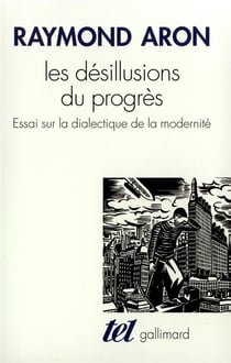 Les Désillusions du progrès : Essai sur la dialectique de la modernité