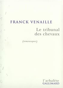 Le Tribunal des chevaux : (romanesques)
