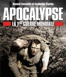 Apocalypse, la Première Guerre mondiale