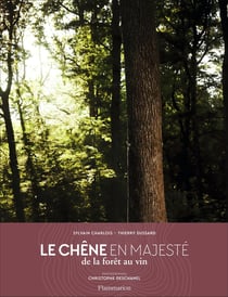 Le chêne en majesté - de la forêt au vin