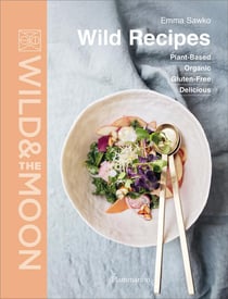 Wild & the moon - wild recipes - plant-based, organic, gluten-free, delicious