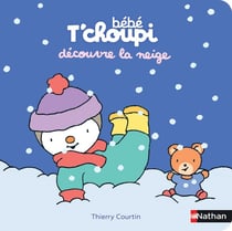 Bébé T'choupi : bébé T'choupi découvre la neige
