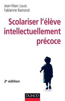 Scolariser l'élève intellectuellement précoce - 2e éd.