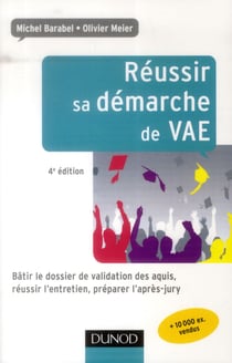 Réussir sa démarche de vae - bâtir le dossier de validation des acquis, réussir l'entretien, préparer l'après-jury (4e édition)
