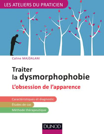 Traiter la dysmorphophobie (BDD) ou l'obsession pathologique de l'apparence - avec les tcc
