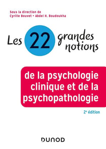 Les 22 grandes notions de la psychologie clinique et de la psychopathologie (2e édition)