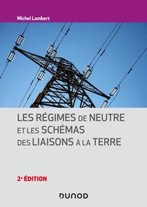 Les régimes de neutre et les schémas des liaisons à la terre (2e édition)