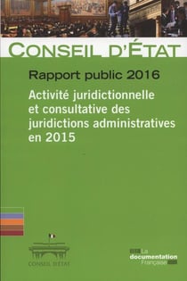 Activité juridictionnelle et consultative des juridictions administratives - rapport public 2016