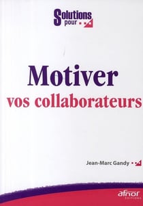Motiver vos collaborateurs