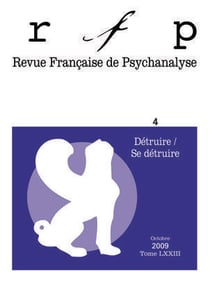 Revue française de psychanalyse n.73/4 : détruire / se détruire