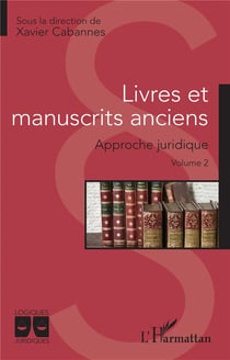 Livres et manuscrits anciens Tome 2 : approche juridique