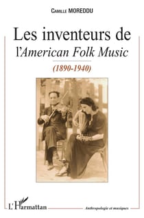 Les inventeurs de l'american folk music (1890-1940)