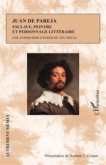 Juan de Pareja, esclave, peintre et personnage littéraire : une anthologie d'écrits du XIXè siècle