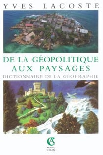 De la géopolitique aux paysages : Dictionnaire de la géographie