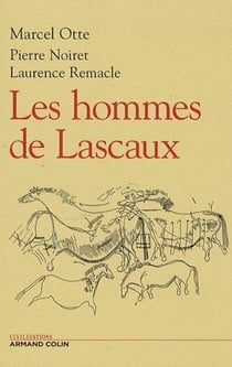 Les hommes de Lascaux - Civilisations paléolithiques en Europe
