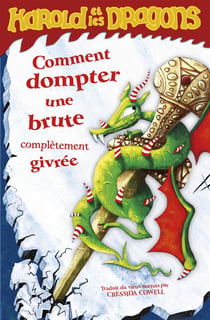 Harold et les dragons Tome 4 : comment dompter une brute complètement givrée