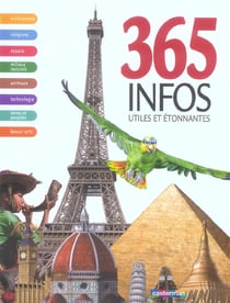 Trois cent soixante cinq infos utiles et etonnantes