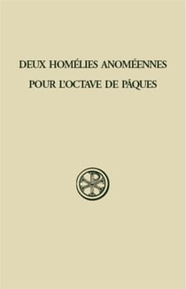 Deux homélies anoméennes pour l'octave de Paques